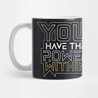 You Have The Power Within Motivational Quotes Mug